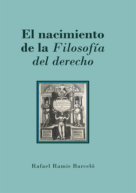 El nacimiento de la filosofía del derecho. By Rafael Ramis