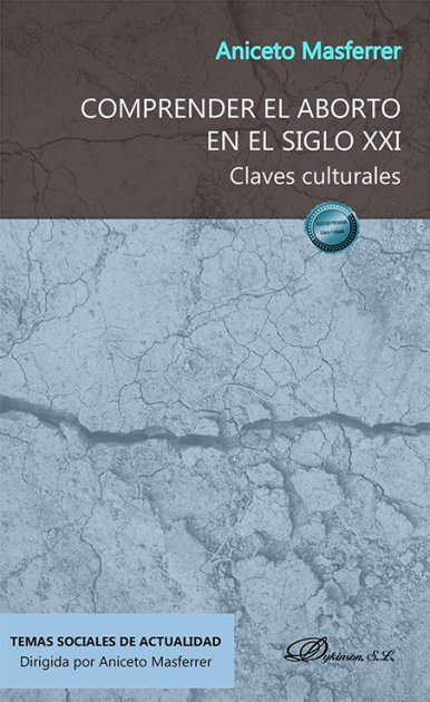 Comprender el aborto en el siglo XXI. By Aniceto Masferrer