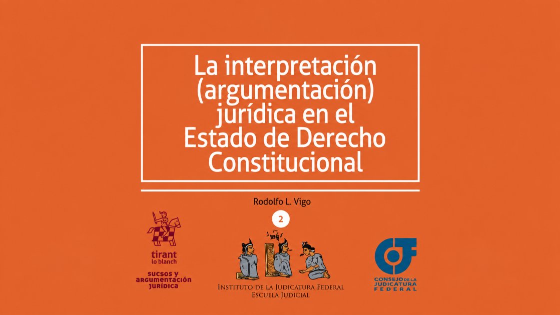 La interpretación (argumentación) jurídica..., by Rodofo Vigo