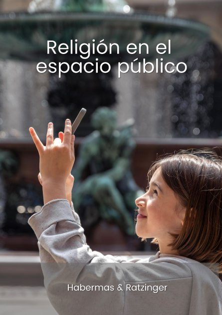 La religión en el espacio público, By Habermas & Ratzinger