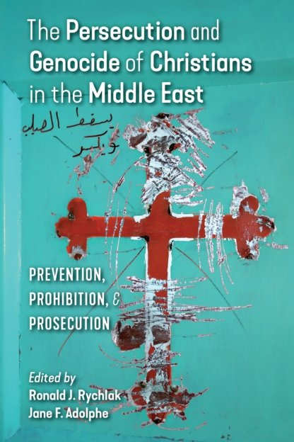The Persecution and Genocide of Christians..., Ed. Jane Adolph...